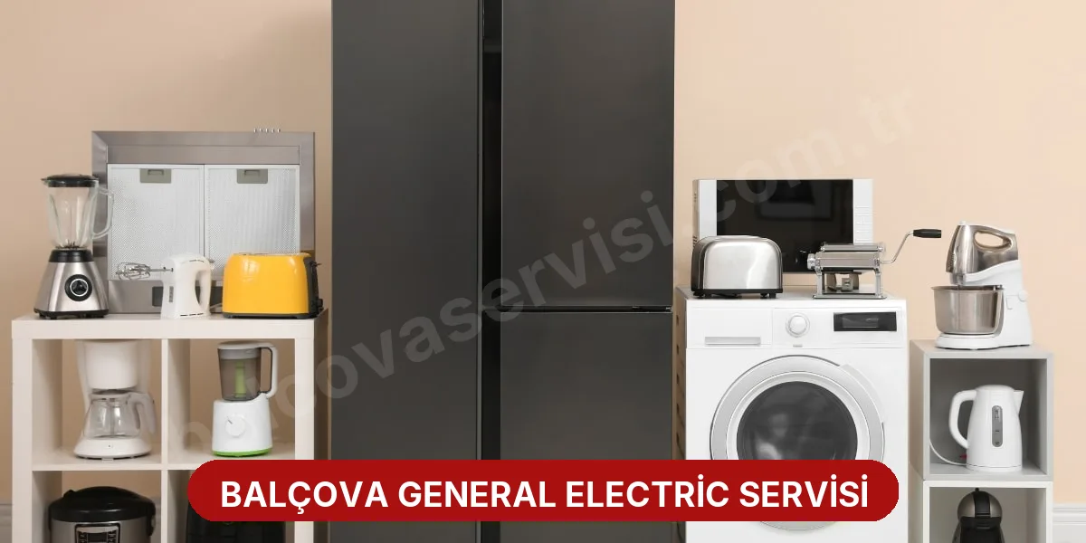 Balçova General Electric Servisi