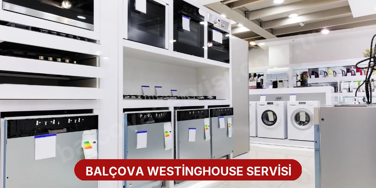 Balçova Westinghouse Servisi